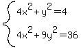 system%284x%5E2%2By%5E2=4%2C%0D%0A+4x%5E2%2B9y%5E2=36%29