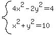 system%284x%5E2-2y%5E2=4%2Cx%5E2%2By%5E2=10%29