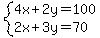 system%284x+%2B+2y+=+100%2C%0D%0A++++++++++2x+%2B+3y+=++70%0D%0A%29