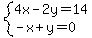 system%284x-2y=14%2C-x%2By=0%29