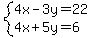 system%284x-3y=22%2C4x%2B5y=6%29