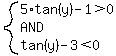system%285%2Atan%28y%29-1%3E0%2CAND%2Ctan%28y%29-3%3C0%29