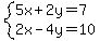 system%285x%2B2y=7%2C2x-4y=10%29