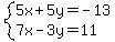 system%285x%2B5y=-13%2C7x-3y=11%29