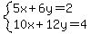 system%285x%2B6y=2%2C10x%2B12y=4%29