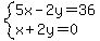 system%285x-2y=36%2Cx%2B2y=0%29