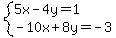 system%285x-4y=1%2C-10x%2B8y=-3%29