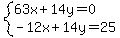 system%2863x%2B14y=0%2C-12x%2B14y=25%29