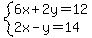 system%286x%2B2y=12%2C2x-y=14%29