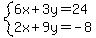system%286x%2B3y=24%2C2x%2B9y=-8%29