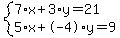 system%287%2Ax%2B3%2Ay=21%2C5%2Ax%2B-4%2Ay=9%29
