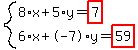 system%288%2Ax%2B5%2Ay=highlight%287%29%2C6%2Ax%2B-7%2Ay=highlight%2859%29%29