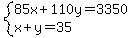 system%2885x%2B110y=3350%2Cx%2By=35%29