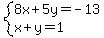 system%288x%2B5y=-13%2Cx%2By=1%29