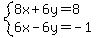 system%288x%2B6y=8%2C6x-6y=-1%29