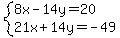 system%288x-14y=20%2C21x%2B14y=-49%29