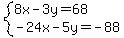 system%288x-3y=68%2C-24x-5y=-88%29
