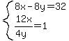 system%288x-8y=32%2C12x%2F%284y%29=1%29