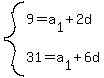 system%289=+a%5B1%5D+%2B+2d%2C+31=+a%5B1%5D+%2B+6d%29
