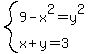 system%289-x%5E2=y%5E2%2C+x%2By=3%29