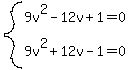system%289v%5E2-12v%2B1=0%2C9v%5E2%2B12v-1=0%29