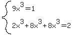 system%289x%5E3=1%2C+2x%5E3%2B8x%5E3%2B8x%5E3=2%29