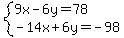 system%289x-6y=78%2C-14x%2B6y=-98%29