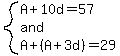 system%28A%2B10d=57%2Cand%2CA%2B%28A%2B3d%29=29%29