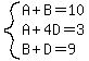 system%28A%2BB=10%2CA%2B4D=3%2CB%2BD=9%29