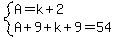 system%28A=k%2B2%2CA%2B9%2Bk%2B9=54%29