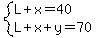 system%28L%2Bx=40%2CL%2Bx%2By=70%29