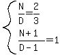 system%28N%2FD=2%2F3%2C%28N%2B1%29%2F%28D-1%29=1%29