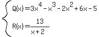 system%28Q%28x%29=3x%5E4-x%5E3-2x%5E2%2B6x-5%2CR%28x%29=13%2F%28x%2B2%29%29