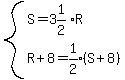 system%28S=expr%283%261%2F2%29R%2CR%2B8=expr%281%2F2%29%28S%2B8%29%29