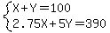 system%28X%2BY=100%2C2.75X+%2B+5Y=390%29