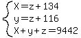 system%28X=z%2B134%2Cy=z%2B116%2CX%2By%2Bz=9442%29