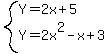 system%28Y=2x%2B5%2CY=2x%5E2-x%2B3%29