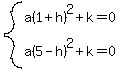 system%28a%281%2Bh%29%5E2%2Bk=0%2Ca%285-h%29%5E2%2Bk=0%29