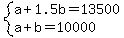 system%28a%2B1.5b=13500%2Ca%2Bb=10000%29