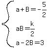 system%28a%2BB=-5%2F2%2CaB=k%2F2%2Ca-2B=3%29