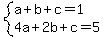 system%28a%2Bb%2Bc=1%2C4a%2B2b%2Bc=5%29
