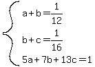 system%28a%2Bb=1%2F12%2Cb%2Bc=1%2F16%2C5a%2B7b%2B13c=1%29