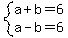 system%28a%2Bb=6%2Ca-b=6%29