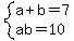 system%28a%2Bb=7%2Cab=10%29