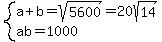 system%28a%2Bb=sqrt%285600%29=20sqrt%2814%29%2Cab=1000%29