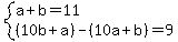 system%28a%2Bb+=+11%2C%0D%0A%0D%0A%2810b+%2Ba%29+-+%2810a+%2B+b%29+=+9%29