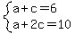 system%28a%2Bc=6%2Ca%2B2c=10%29