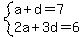 system%28a%2Bd=7%2C+2a%2B3d=6%29