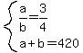 system%28a%2Fb=3%2F4%2C+a%2Bb=420%29