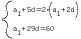 system%28a%5B1%5D%2B5d=2%28a%5B1%5D%2B2d%29%2Ca%5B1%5D%2B29d=60%29